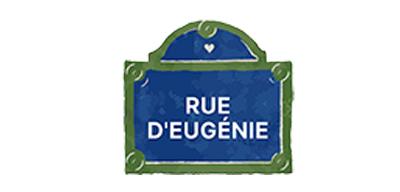 The brand logo design was inspired by Parisian street signs. "RUE D'EUGÉNIE" means "Eugenie Street" in French.