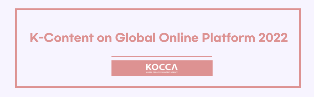 K-Content on Global Online Platform 2022