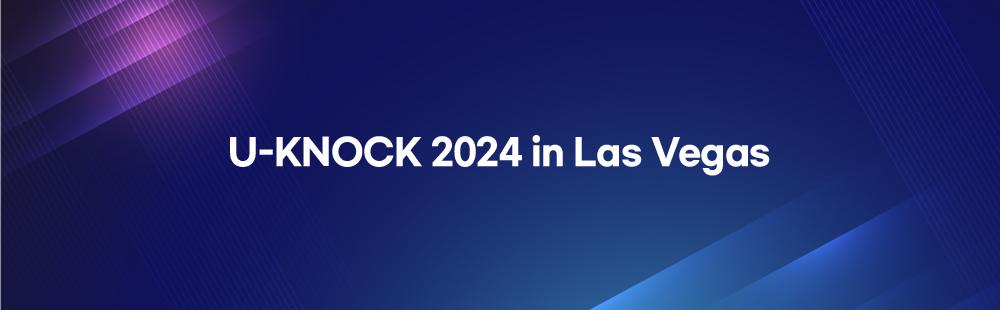 U-KNOCK 2024 in Las Vegas 