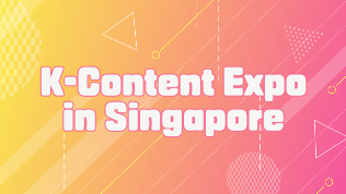 K-Content Expo in Singapore